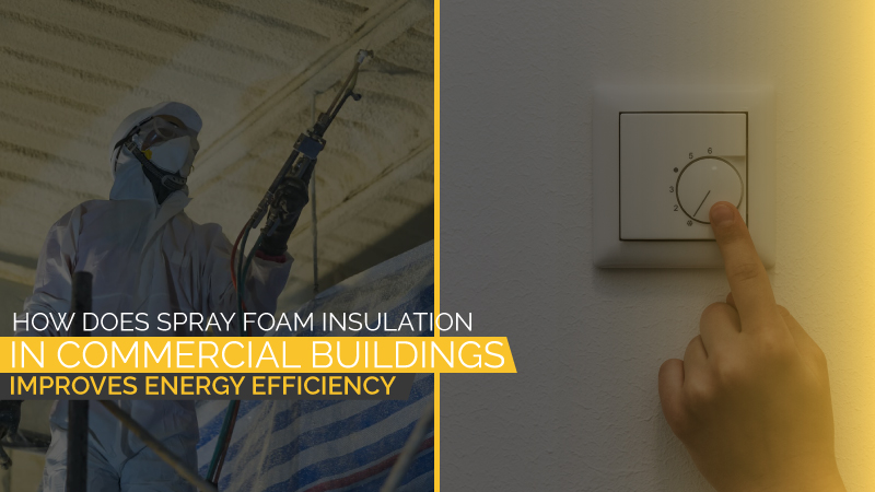 spray foam improves energy-efficiency in commercials buildings